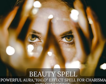 BEAUTY Spell, Aura "Halo" effect Spell Charisma Confidence Spell