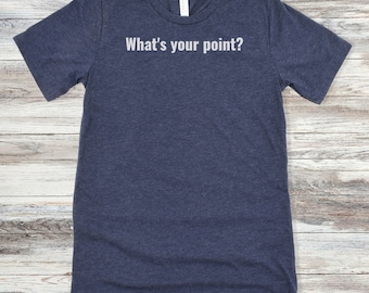 What's your point T-Shirt