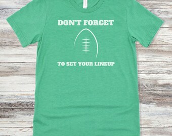 Don't Forget To Set Your Lineup Fantasy Football T-Shirt