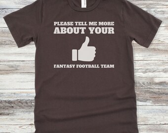 Please Tell Me More Fantasy Football T-Shirt