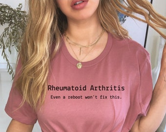 Rheumatoid Arthritis Awareness T-Shirt: Funny RA Warrior Tee