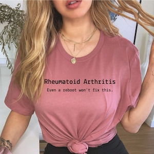 Rheumatoid Arthritis Shirt. Humour T-shirt Funny Rheumatoid Arthritis Tshirt RA warrior Tee Arthritis awareness Mauve shirt Chronic Illness