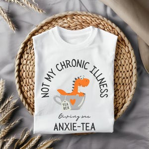 Chronic Illness Anxiety T-Shirt: Funny Dino &#39;Anxie-Tea&#39; Design