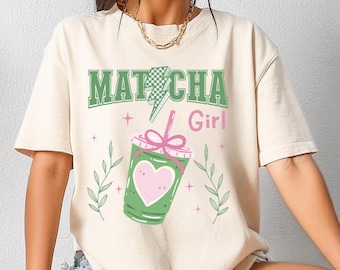 Comfort Colours Matcha Girl T Shirt: Girly Shirt for Matcha Loving Girl.