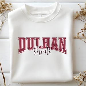 Personalised Dulhan sweatshirt, gift for Indian bride, Engagement gift for desi bride to be. Dulhan gift to wear Varsity style dulhan jumper