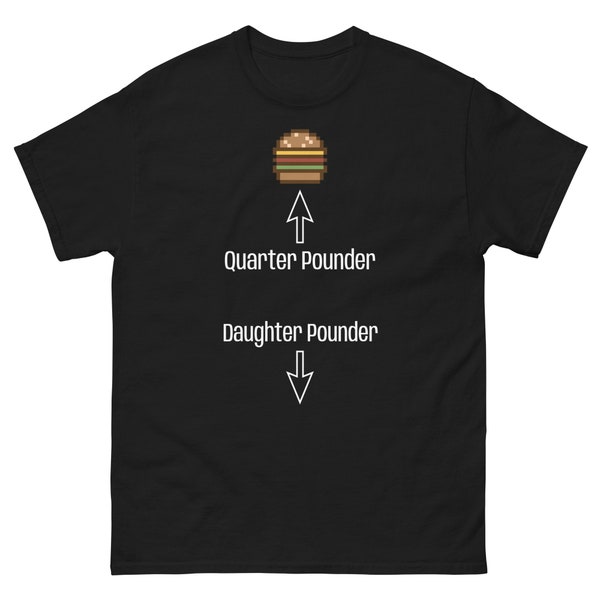 Quarter pounder Daughter pounder T-shirt, funny tee Gag gift, Odly Specific