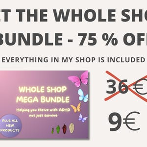 May include: A pink and purple graphic with butterflies and a text overlay that reads "Whole Shop Mega Bundle" and "Helping you thrive with ADHD not just survive". The graphic also includes a circle with the text "Plus All New Products". The graphic is crossed out with a red line and the text "&pound;36" is crossed out. The text "&pound;9" is below the crossed out text.