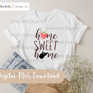 WV Strawberry Home Sweet Home PNG - Sublimation Design - Cut File - Printable - Almost Heaven - WV Shirt Design - Strawberry Festival