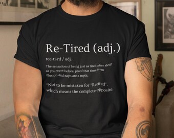 Re-Tired Funny T-Shirt, Re-Tired Definition Shirt, Dictionary Funny Shirt, Friend Group Shirt, Funny Definition Shirt Gift, Tired Everyday