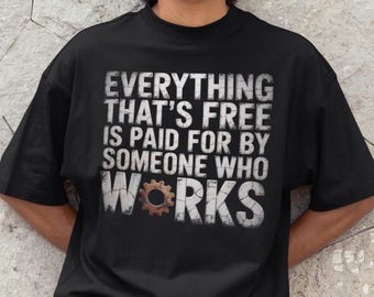 Funny Work Tee, Everything Free Paid by Someone Who Works, Comfort Colors 1717® Tee, Gift for Him, Blue Collar Humor Shirt, Hard Work Shirt