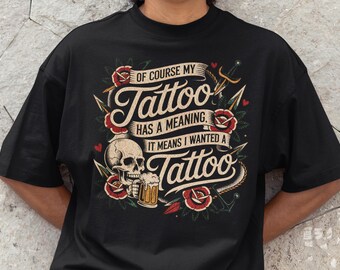 Of Course My Tattoo Has Meaning Tee, Funny Tattoo Tee, Tattoo Lover Gift, Vintage Skull Roses, Comfort Colors 1717®, Gift for Tattoo Lovers