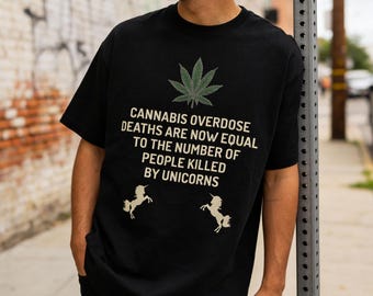 Cannabis Overdose Shirt, Dark Humor Graphic Tee, Funny Weed Shirt, Sarcastic Statistic Tee, Comfort Colors® 1717, Absurd Humor Tee, Unicorn
