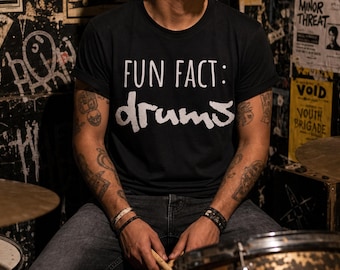 Fun Fact Drums Shirt, Funny Drummer Tee, Musician Humor Shirt, Drum Player Gift, Band Member Music Tee, Music Lover Humor Shirt, Band Tee