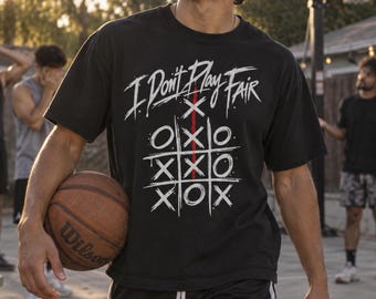 I Don't Play Fair Shirt, Tic Tac Toe Tee, Win At All Costs Shirt, Sarcastic Competitive Tee, Edgy Streetwear Gift, Bold Statement Tee