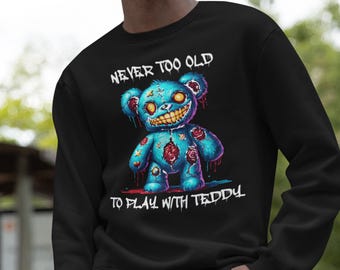 Creepy Teddy Bear Sweater, Horror Plushie Design, Never Too Old to Play, Spooky Halloween Teddy Bear, Halloween, Horror Movie Lover Gift