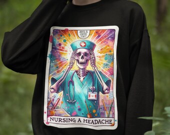 Nursing a Headache Skeleton Nurse Sweater, Nurse Tarot Card Sweater, Gothic Medical Humor, Nurse Appreciation Gift, Funny Skeleton Nurse