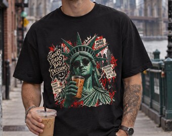 Good Ideas Bad Decisions Shirt, Statue Of Liberty Coffee Tee, Same Shit Different Day Shirt, NYC Sarcastic Shirt, Freedom Looks Good Tee