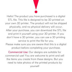 Puede incluir: Texto que explica que el producto comprado es un archivo STL digital para impresi&oacute;n 3D. El texto tambi&eacute;n indica que el producto no se enviar&aacute; f&iacute;sicamente y que el comprador puede descargar el archivo e imprimirlo &eacute;l mismo. El texto tambi&eacute;n menciona que los dise&ntilde;os son adecuados para uso comercial y que el comprador puede imprimir y vender los art&iacute;culos que crea a partir de estos dise&ntilde;os. El texto termina diciendo que el comprador necesita tomar fotos de los productos impresos &eacute;l mismo.