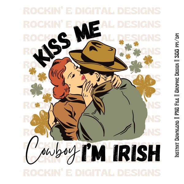 KISS ME Cowboy I’M IRISH || Western Digital Download, western St Patrick’s day png, kiss me I’m Irish png, western sublimation png, Cowgirl