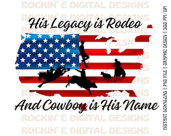 His Legacy is Rodeo || Western Digital Download, Patriotic Cowboy png,
