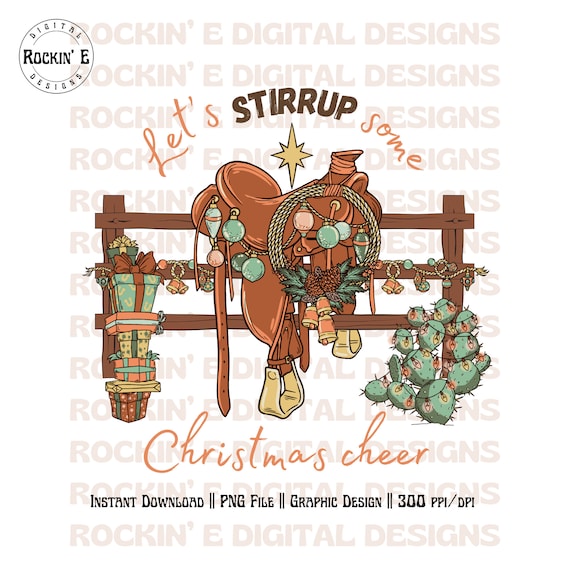 Let’s STIRRUP Some Christmas Cheer | Western Christmas PNG, Cowboy Christmas Designs, Ranch Saddle, Cowboy Sublimation, Cactus Christmas