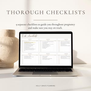 May include: A laptop displays a pregnancy checklist with the text "THOROUGH CHECKLISTS". The screen shows nine separate checklists to guide through pregnancy. A beige vase sits to the left of the laptop. The text "KELLY GRACE PLANNING" is at the bottom.