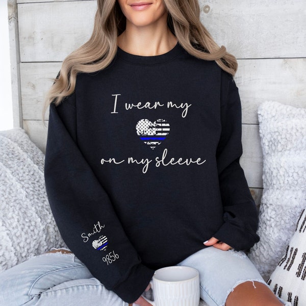 Custom Police Wife I Wear My Heart on My Sleeve Sweatshirt Gift, Law Enforcement Girlfriend LEO Mom Sweater, Personalized PD Shirt