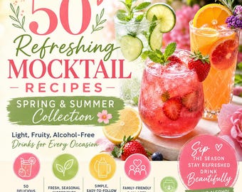 The Ultimate Spring & Summer Mocktail Recipe Collection: 50 Refreshing Alcohol-Free Drinks (Printable PDF)