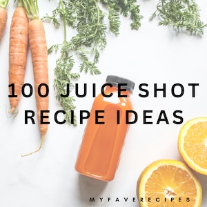 100 Easy to Make Blender Friendly Juice Shot Recipes - Instant Download