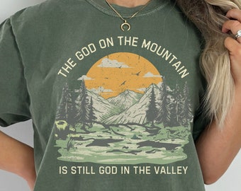 Christian Comfort Colors T-Shirt, The God On The Mountain Is Still God In The Valley, Encouraging Christian Shirt, Comfort Colors Faith Tee