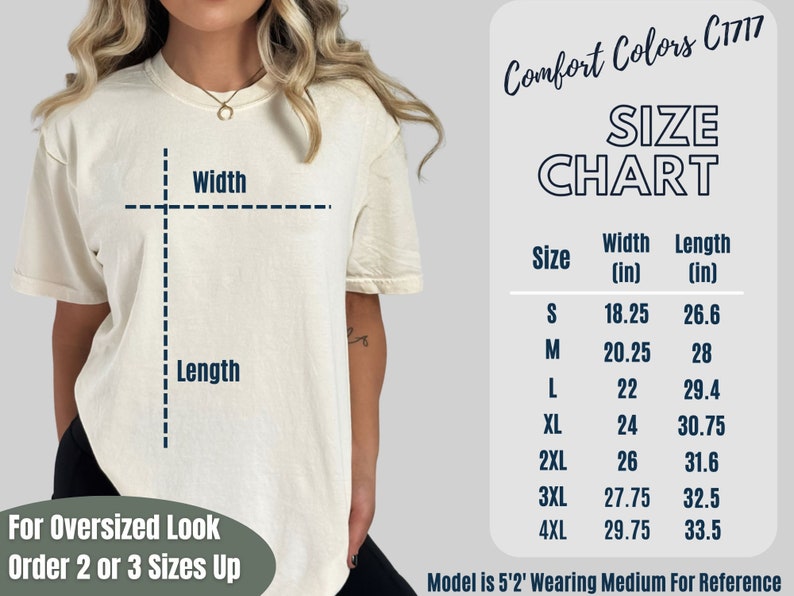 May include: Size chart for a t-shirt in Comfort Colors C1717. The chart shows the width and length in inches for sizes S through 4XL. The model is 5'2" and wearing a size Medium for reference.
