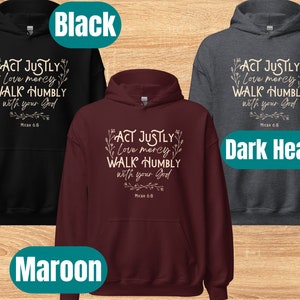 May include: Three hooded sweatshirts in black, maroon, and dark heather grey with the text "ACT JUSTLY Love mercy WALK HUMBLY with your God Micah 6:8" printed in white on the front.