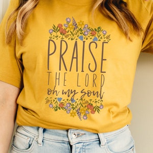 Praise the Lord Oh My Soul Shirt, Christian T-shirt for Spring, Faith
