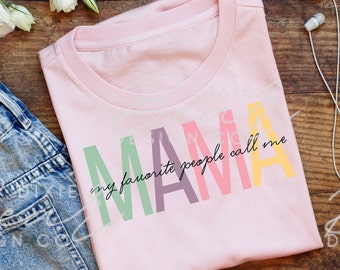 My Favorite People Call Me MAMA PNG | Mama Shirt Design (Digital Download)