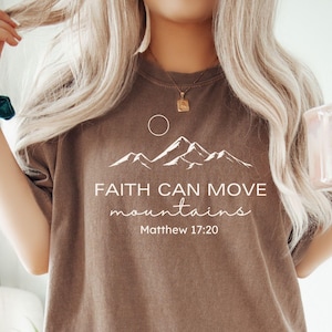 Faith Can Move Mountains Christians Shirt Comfort Colors®, Gift for Christians, Religious Shirt, Faith Tshirt, Church Tee, Bible Verse Tee