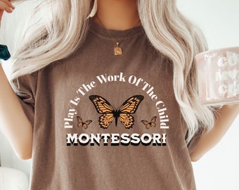 Montessori Teacher Comfort Colors® Shirt, Montessori Tshirt for Montessori Mom, Montessori Education Teacher Appreciation Gift, Montessori