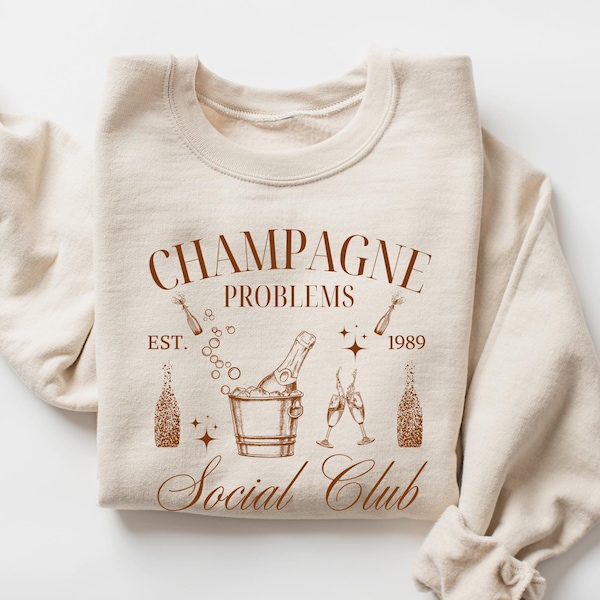 Champagne Problems Sweatshirt, Champagne Social Club Sweatshirt, Old Money Aesthetic Sweater for Champagne lovers, Gift for Best Friends