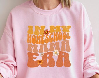 In My Homeschool Mama Era Sweatshirt, Retro Flower Homeschool Mom Shirt, Homeschooling Mama Shirt, Christian Teacher Shirt, Homeschooler Mom