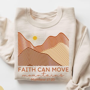 Faith Can Move Mountains Christians Sweatshirt, Gift for Christians Sweater, Religious Shirt, Faith Sweatshirt, Church Tee, Bible Verse Tee