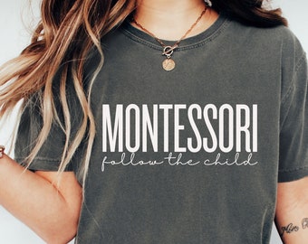 Montessori Teacher Comfort Colors® Shirt, Montessori Tshirt for Montessori Mom, Montessori Education Teacher Appreciation Gift, Montessori