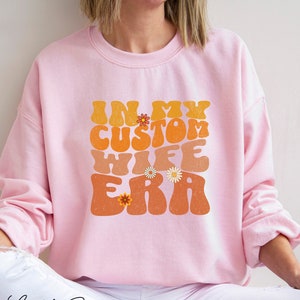 Custom In My wife Era Sweatshirt, Personalised Retro Wife Era Sweater, Anniversary Gift, Wife&#39;s Birthday Gift, Funny Christmas Gift for Wife