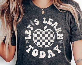Let's Learn Today Teacher Shirt, Retro Apple Teacher Shirt, Gift for Teacher, Back to School Shirt, Cute Teacher Shirt, Teacher Appreciation