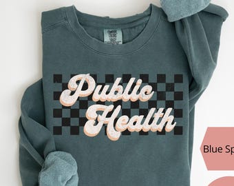 Public Health Sweatshirt Comfort Colors®, Publichealth Shirt, Nurse Appreciation Week, Public Health, Medical Worker Gift, Epidemiology
