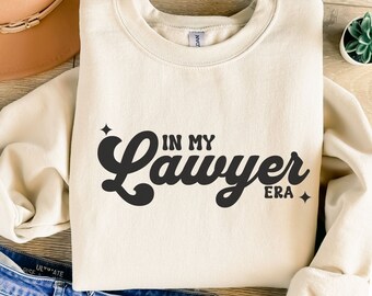 In My Lawyer Era Sweatshirt, Funny Lawyer Sweatshirt, Law Student Gift, Gift for Lawyers, Law School Graduate Gift, Future Lawyer Gift