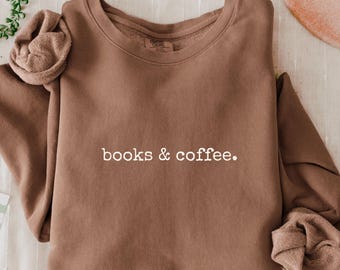 Books and Coffee Sweatshirt Comfort Colors®, Book Lover Bookish Sweatshirt, Bookworm Reading Sweatshirt, Bookish Gift, Librarian Sweatshirt