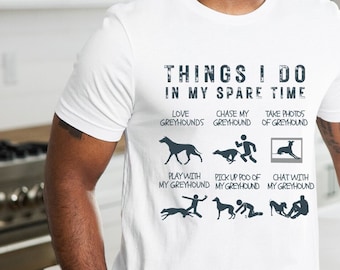 Things I Do In My Spare Time Shirt, I Love My Greyhound Shirt, Greyhound Mama Shirt,  Best Greyhound Dad Ever T-shirt, Greyhound Lover Gift