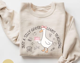 Silly Teacher Goose Sweatshirt, Funny Gift For Teacher, Silly Goose Teacher Sweatshirt, Back to School, Teacher Appreciation Gift