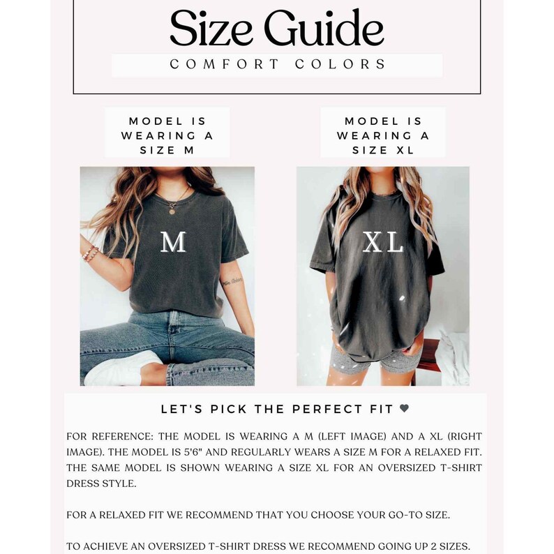 May include: Size guide for a t-shirt dress. The model is wearing a size M and a size XL. The text says "Let's pick the perfect fit."  For reference, the model is 5'6" and regularly wears a size M for a relaxed fit. The same model is shown wearing a size XL for an oversized t-shirt dress style. For a relaxed fit, we recommend that you choose your go-to size. To achieve an oversized t-shirt dress, we recommend going up 2 sizes.