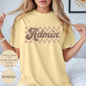 Checkered Admin Team Shirt Comfort Colors, Admin Shirts, Admin Squad Shirts, School Secretary Shirt, Admin Gifts, Administrative Assistant Banana