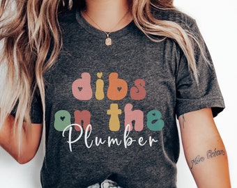 Funny Plumber Shirt, Plumber Wife Tshirt, Best Plumber Shirt, Plumber Girlfriend T Shirt, Plumber Gift, Plumber Wife Gift, Plumber Fiancee